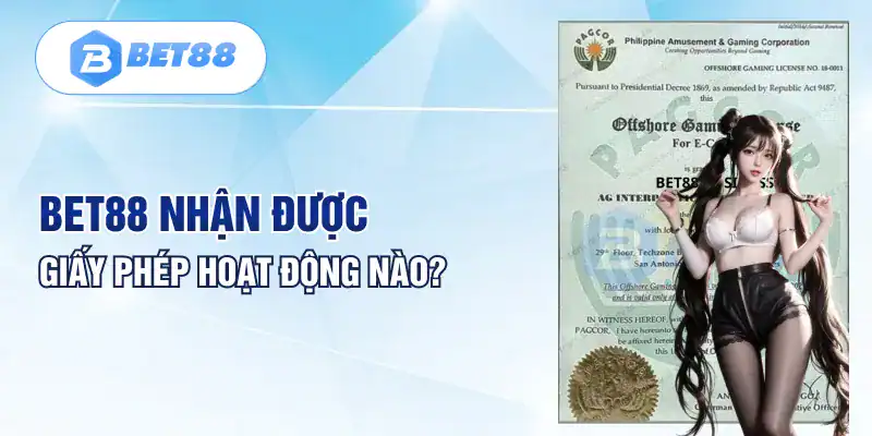 BET88 nhận được giấy phép hoạt động nào? BET88 nhận được giấy phép hoạt động nào?