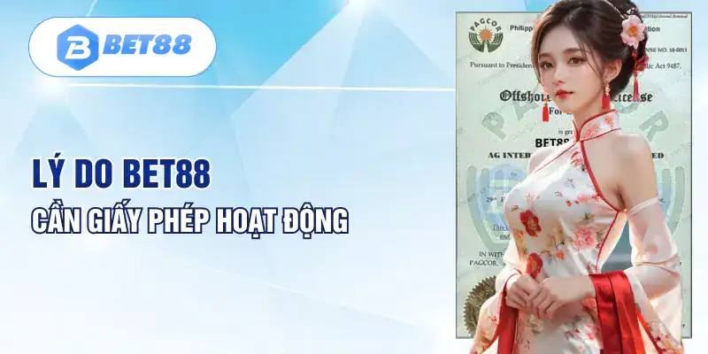 Lý do BET88 cần giấy phép hoạt động Lý do BET88 cần giấy phép hoạt động