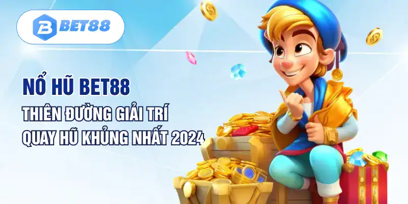 Nổ Hũ Bet88 - Thiên Đường Giải Trí Quay Hũ Khủng Nhất 2024 Nổ Hũ Bet88 - Thiên Đường Giải Trí Quay Hũ Khủng Nhất 2024