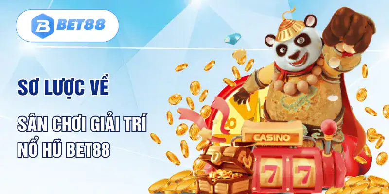 Sơ lược về sân chơi giải trí nổ hũ Bet88 Sơ lược về sân chơi giải trí nổ hũ Bet88