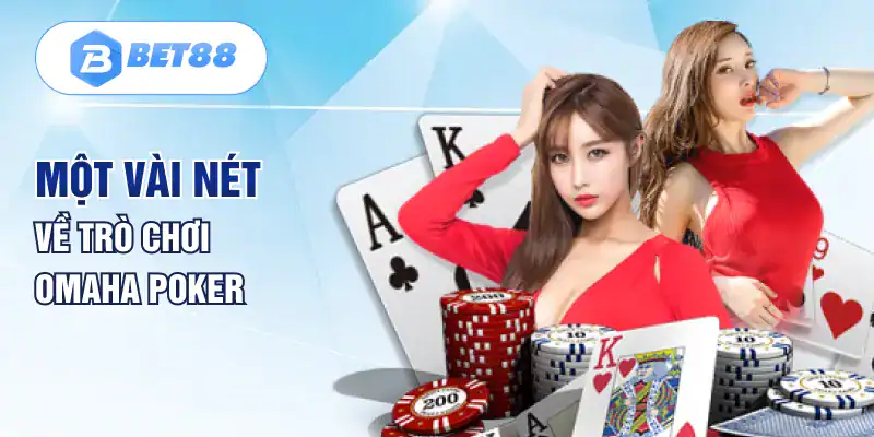 Một vài nét về trò chơi Omaha Poker