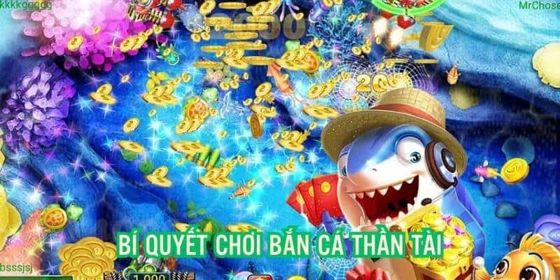 Bí quyết chinh phục bắn cá Thần Tài, tăng thưởng hiệu quả Bí quyết chinh phục bắn cá Thần Tài, tăng thưởng hiệu quả