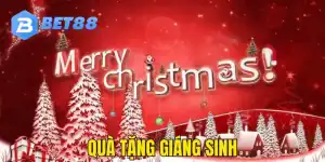 Quà Tặng Giáng Sinh - Siêu Ưu Đãi Dành Riêng Hội Viên BET88
