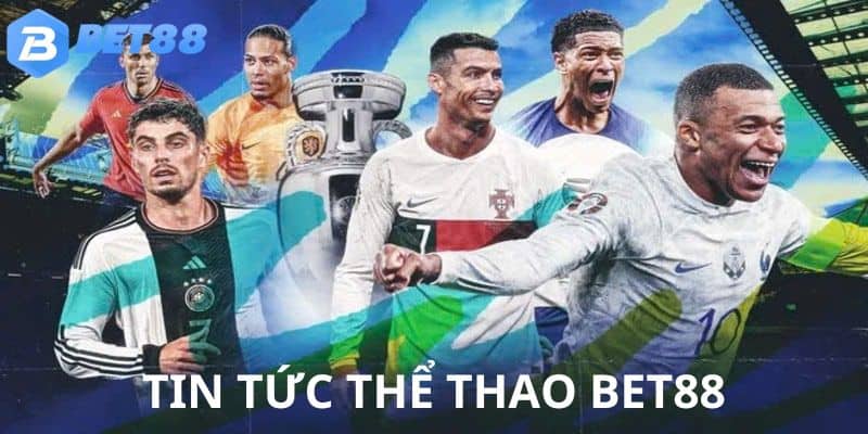 Tin Tức Thể Thao Bet88